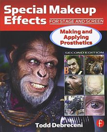 Special Makeup Effects for Stage and Screen: Making and Applying Prosthetics