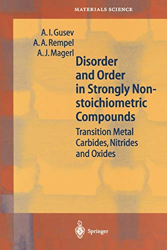 Disorder and Order in Strongly Nonstoichiometric Compounds: Transition Metal Carbides, Nitrides and Oxides (Springer Series in Materials Science, 47, Band 47)