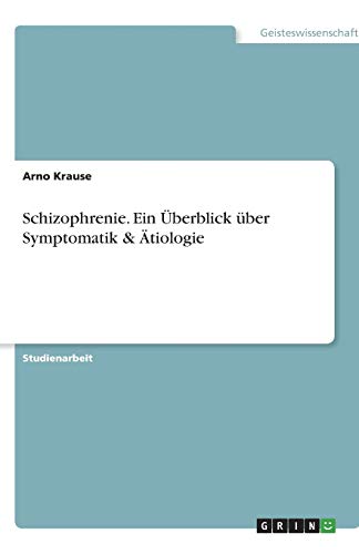 Schizophrenie. Ein Überblick über Symptomatik & Ätiologie