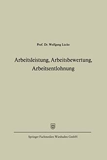 Arbeitsleistung, Arbeitsbewertung, Arbeitsentlohnung