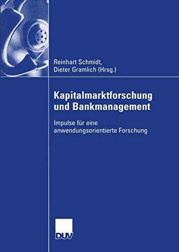 Kapitalmarktforschung und Bankmanagement: Impulse für eine anwendungsorientierte Forschung (German Edition)