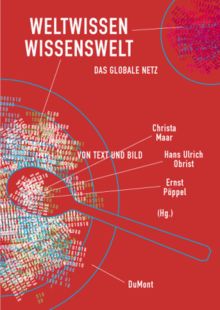 Weltwissen, Wissenswelt. Das globale Netz von Text und Bild