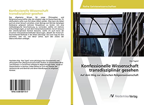 Konfessionelle Wissenschaft transdisziplinär gesehen: Auf dem Weg zur deutschen Religionswissenschaft