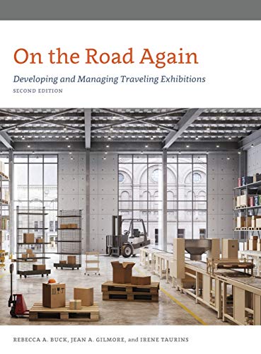 On the Road Again: Developing and Managing Traveling Exhibitions, Second Edition (American Alliance of Museums)
