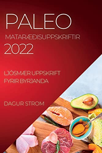PALEO MATARÆÐISUPPSKRIFTIR 2022: LJÓSMÆR UPPSKRIFT FYRIR BYRJANDA