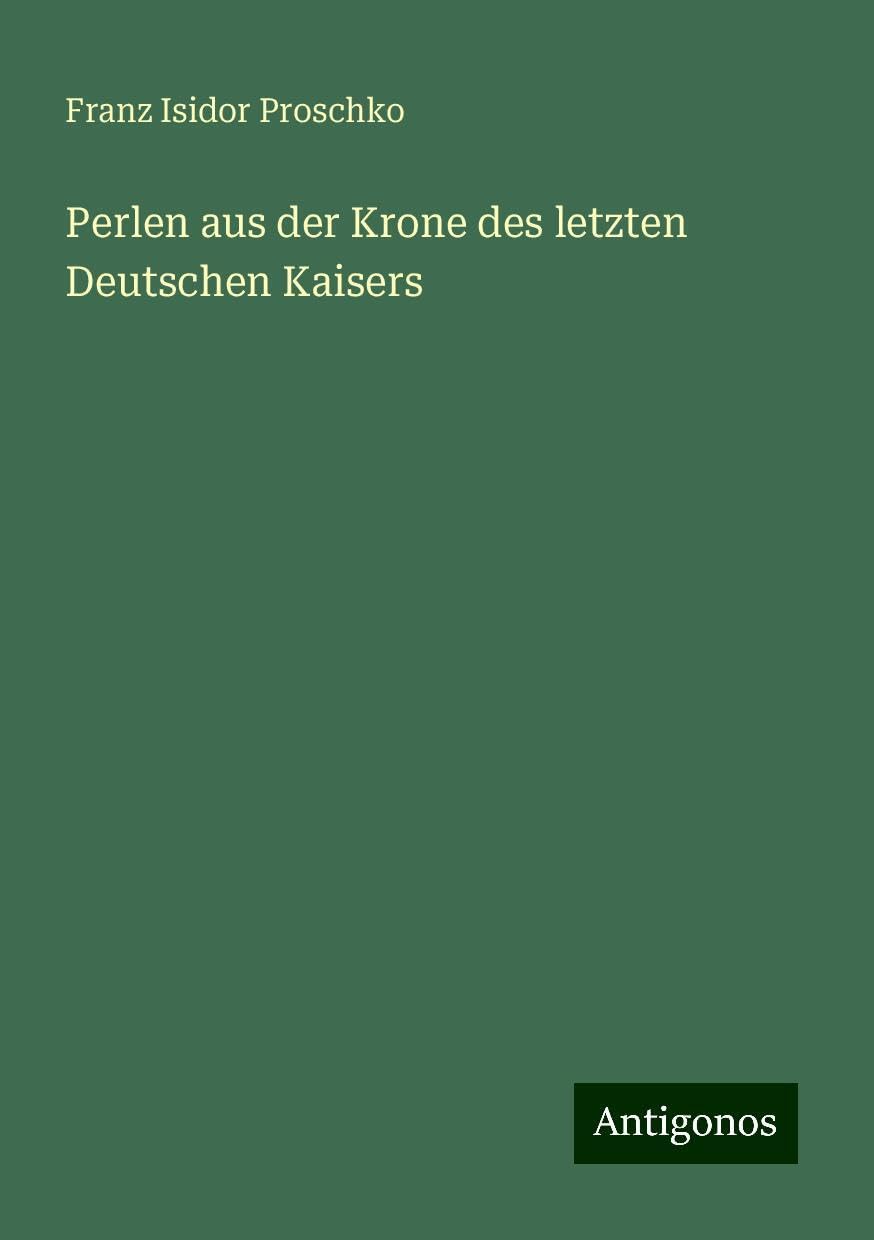 Perlen aus der Krone des letzten Deutschen Kaisers