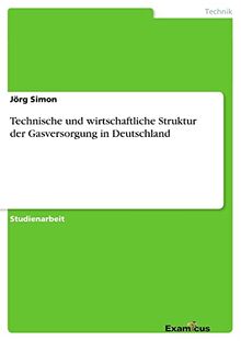 Technische und wirtschaftliche Struktur der Gasversorgung in Deutschland