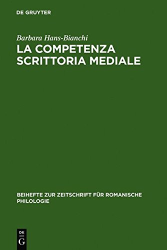 La competenza scrittoria mediale: Studi sulla scrittura popolare: Studies on Scrittura Popolare (Beihefte zur Zeitschrift für romanische Philologie, Band 330)