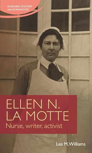 Ellen N. La Motte: Nurse, writer, activist (Nursing History and Humanities)
