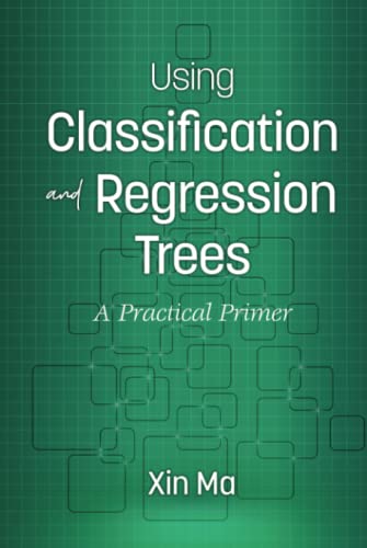 Using Classification and Regression Trees: A Practical Primer: A Practical Primer (hc)