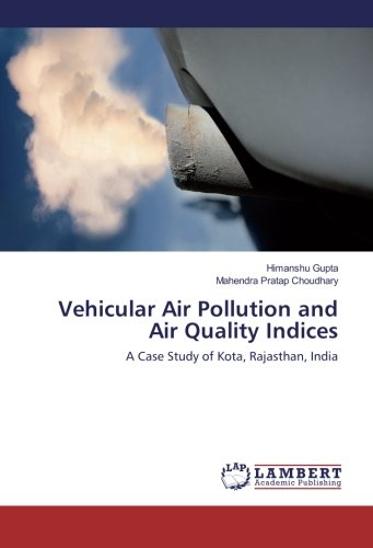 Vehicular Air Pollution and Air Quality Indices: A Case Study of Kota, Rajasthan, India