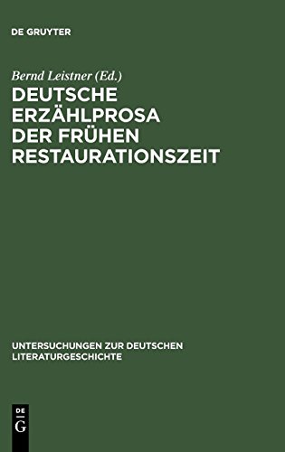 Deutsche Erzählprosa der frühen Restaurationszeit: Studien zu ausgewählten Texten (Untersuchungen zur deutschen Literaturgeschichte, Band 75)