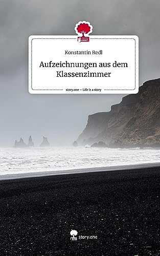 Aufzeichnungen aus dem Klassenzimmer. Life is a Story - story.one