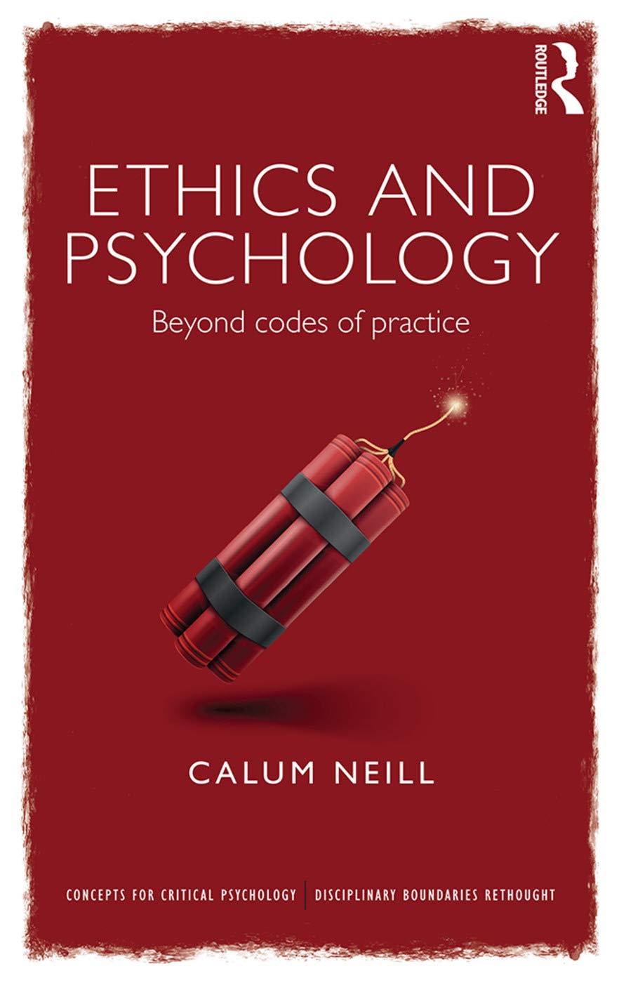 Ethics and Psychology: Beyond Codes of Practice (Concepts for Critical Psychology: Disciplinary Boundaries Rethought)