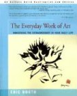 The Everyday Work of Art: Awakening the Extraordinary in Your Daily Life