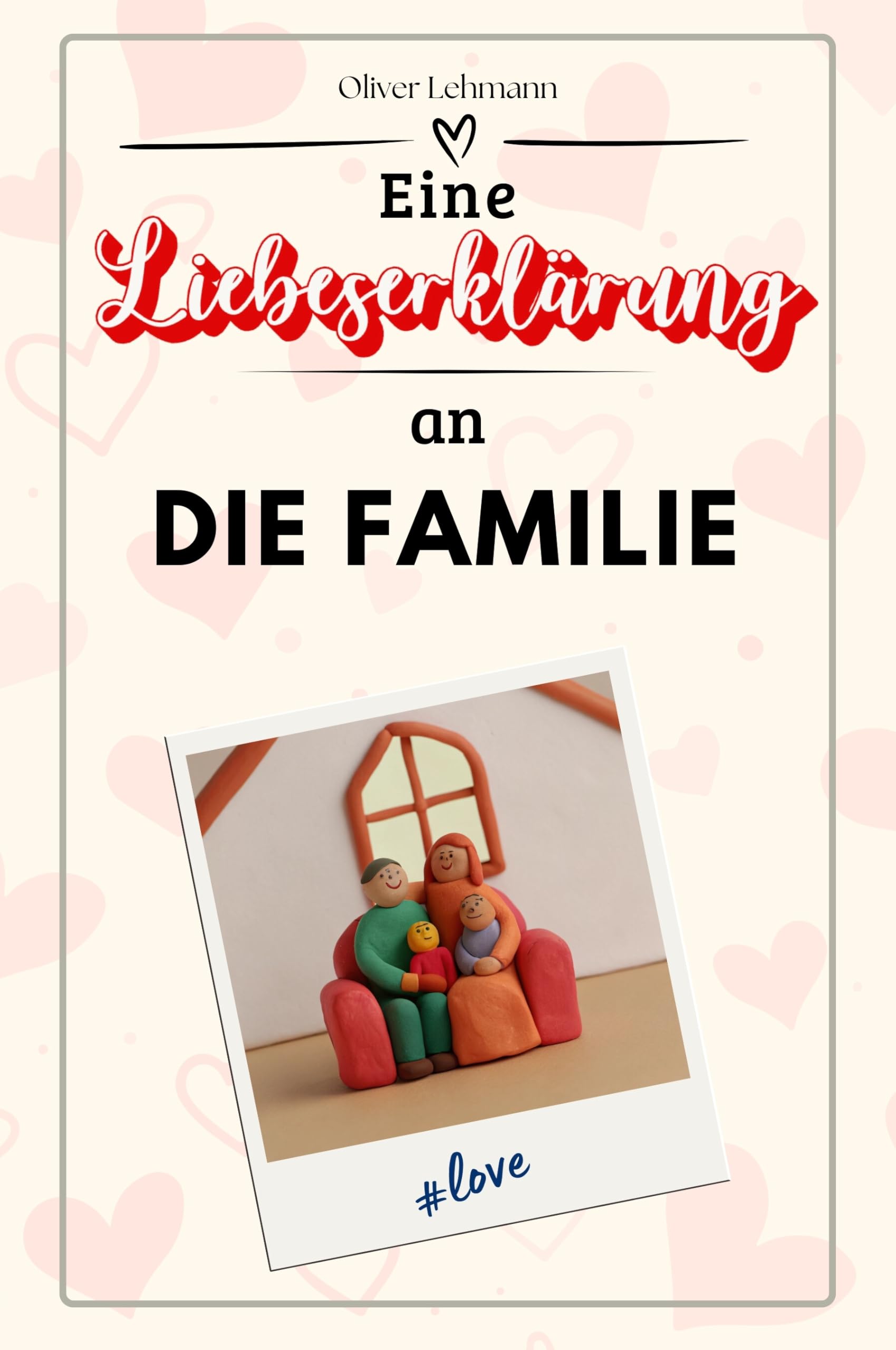 Eine Liebeserklärung an die Familie: Die große Hommage - das perfekte Geschenk für Weihnachten und Geburtstag und jeden Anlass