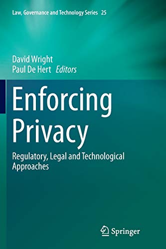David Wright Enforcing Privacy, Regulatory, Legal And Technological Approaches (Law, Governance And Technology Series, Band 25)