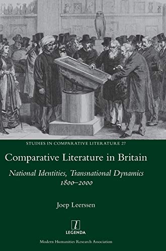 Comparative Literature in Britain: National Identities, Transnational Dynamics 1800-2000 (Studies in Comparative Literature, Band 27)