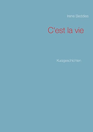 C'est la vie: Kurzgeschichten