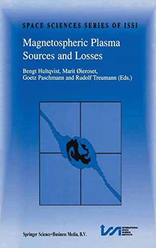 Magnetospheric Plasma Sources and Losses: Final Report of the ISSI Study Project on Source and Loss Processes (Space Sciences Series of ISSI, 6, Band 6)