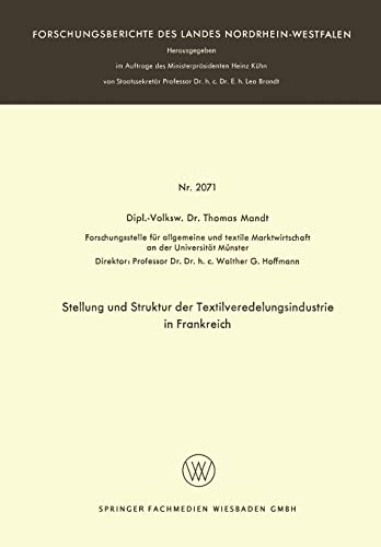 Stellung und Struktur der Textilveredelungsindustrie in Frankreich (Forschungsberichte des Landes Nordrhein-Westfalen, 2071, Band 2071)