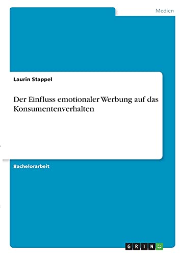 Der Einfluss emotionaler Werbung auf das Konsumentenverhalten