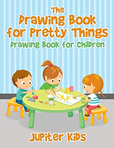 The Drawing Book for Pretty Things : Drawing Book for Children