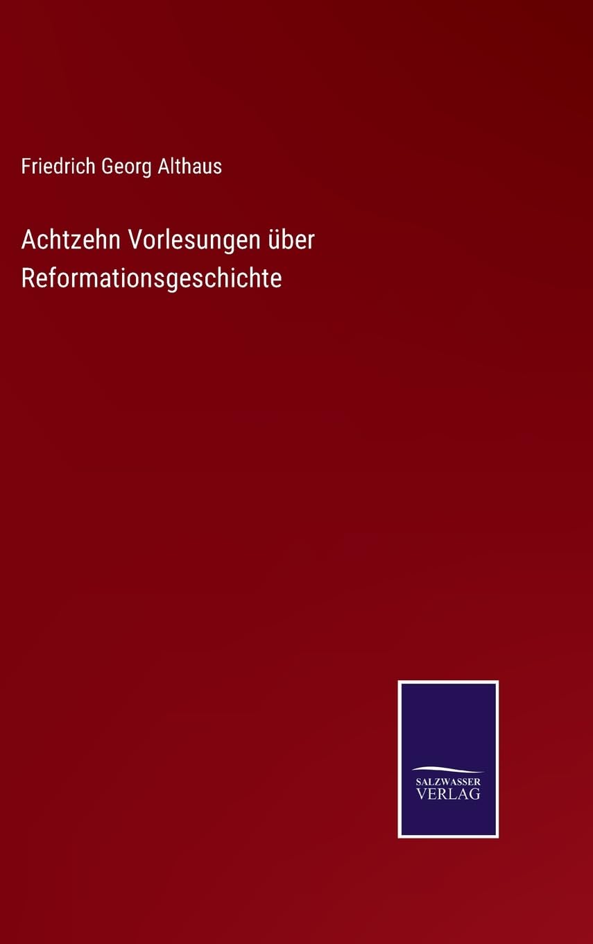Achtzehn Vorlesungen über Reformationsgeschichte
