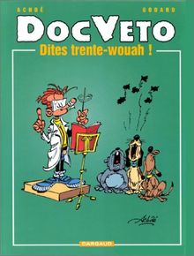 Doc Véto. Vol. 2. Dites trente-wouah !