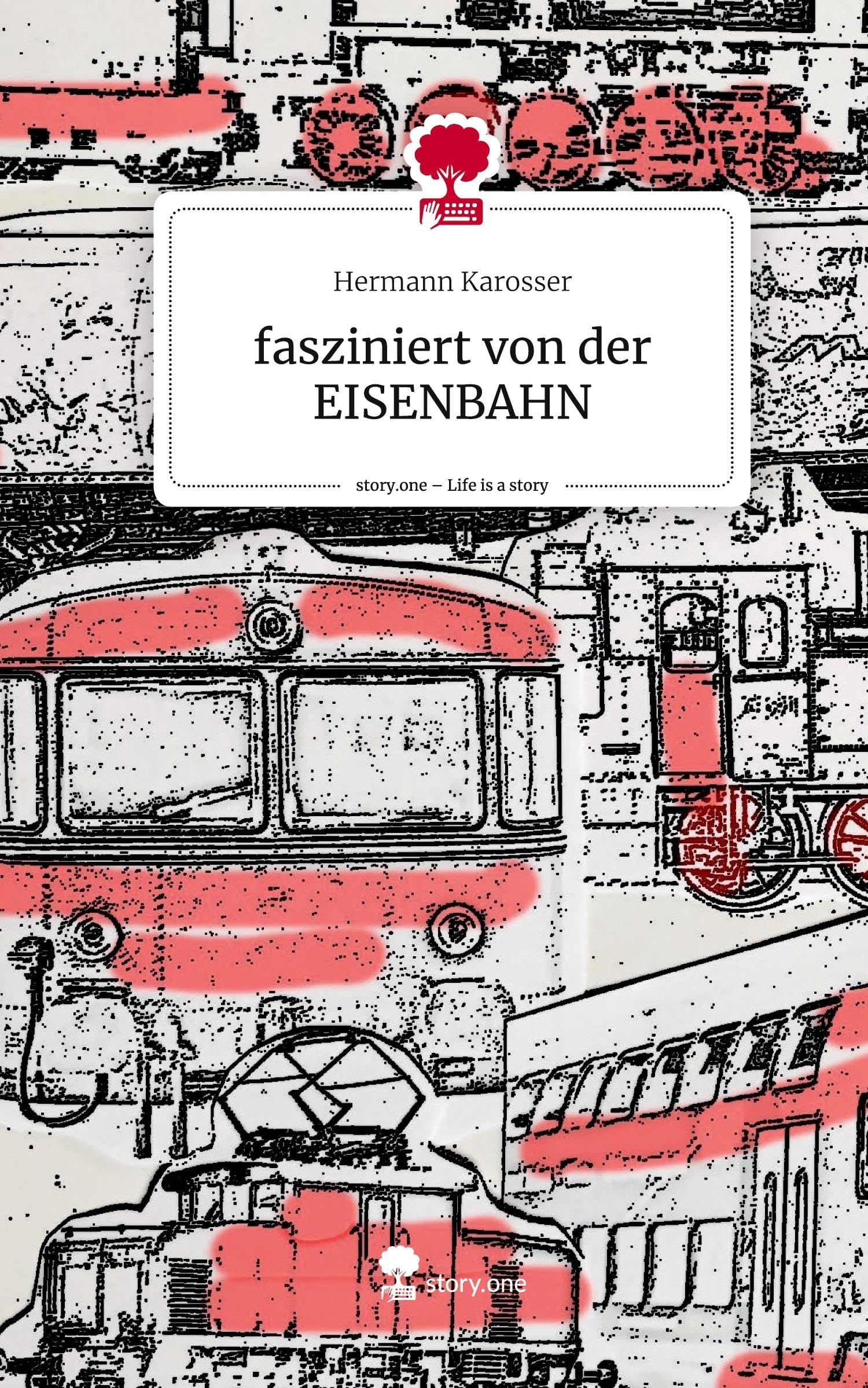 fasziniert von der EISENBAHN. Life is a Story - story.one