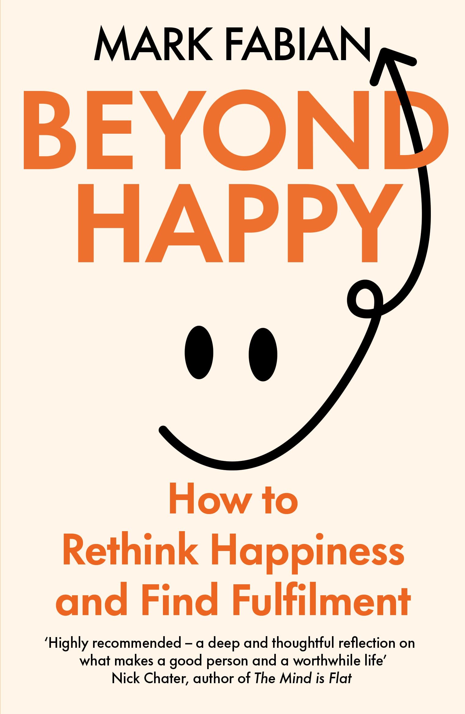 Beyond Happy: How to Rethink Happiness and Find Fulfilment