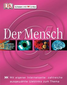 Der Mensch: Mit eigener Internetseite: zahlreiche ausgewählte Weblinks zum Thema