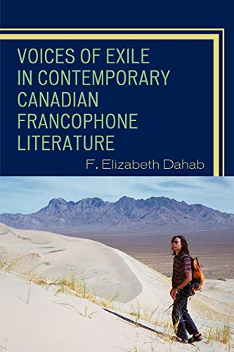 Voices of Exile in Contemporary Canadian Francophone Literature (After the Empire: The Francophone World and Postcolonial France)