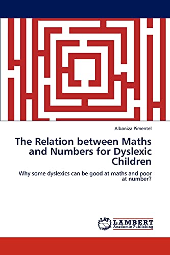 The Relation between Maths and Numbers for Dyslexic Children: Why some dyslexics can be good at maths and poor at number?