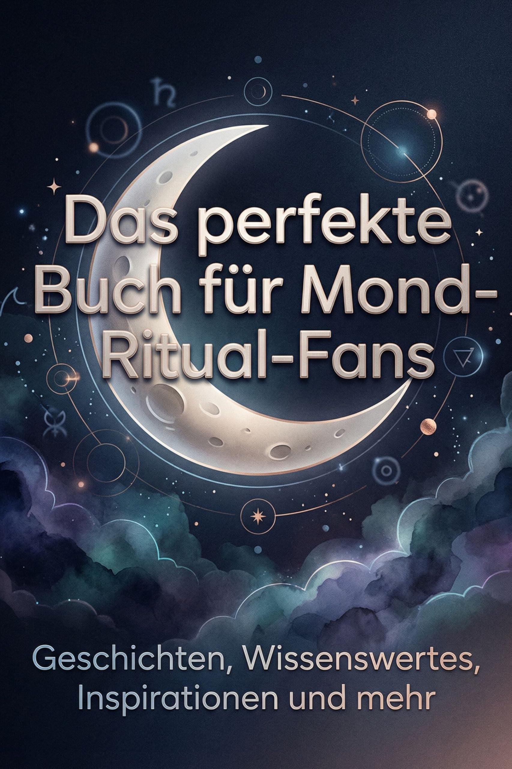 Das perfekte Buch für Mond-Ritual-Fans: Geschichten, Wissenswertes, Inspirationen und mehr