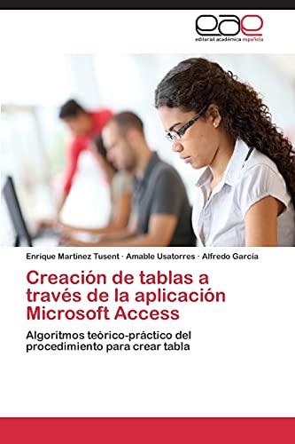 Creación de tablas a través de la aplicación Microsoft Access: Algoritmos teórico-práctico del procedimiento para crear tabla