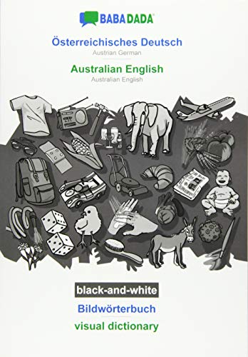 BABADADA black-and-white, Österreichisches Deutsch - Australian English, Bildwörterbuch - visual dictionary: Austrian German - Australian English, visual dictionary