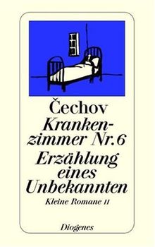 Krankenzimmer Nr. 6. Erzählung eines Unbekannten. Kleine Romane II.