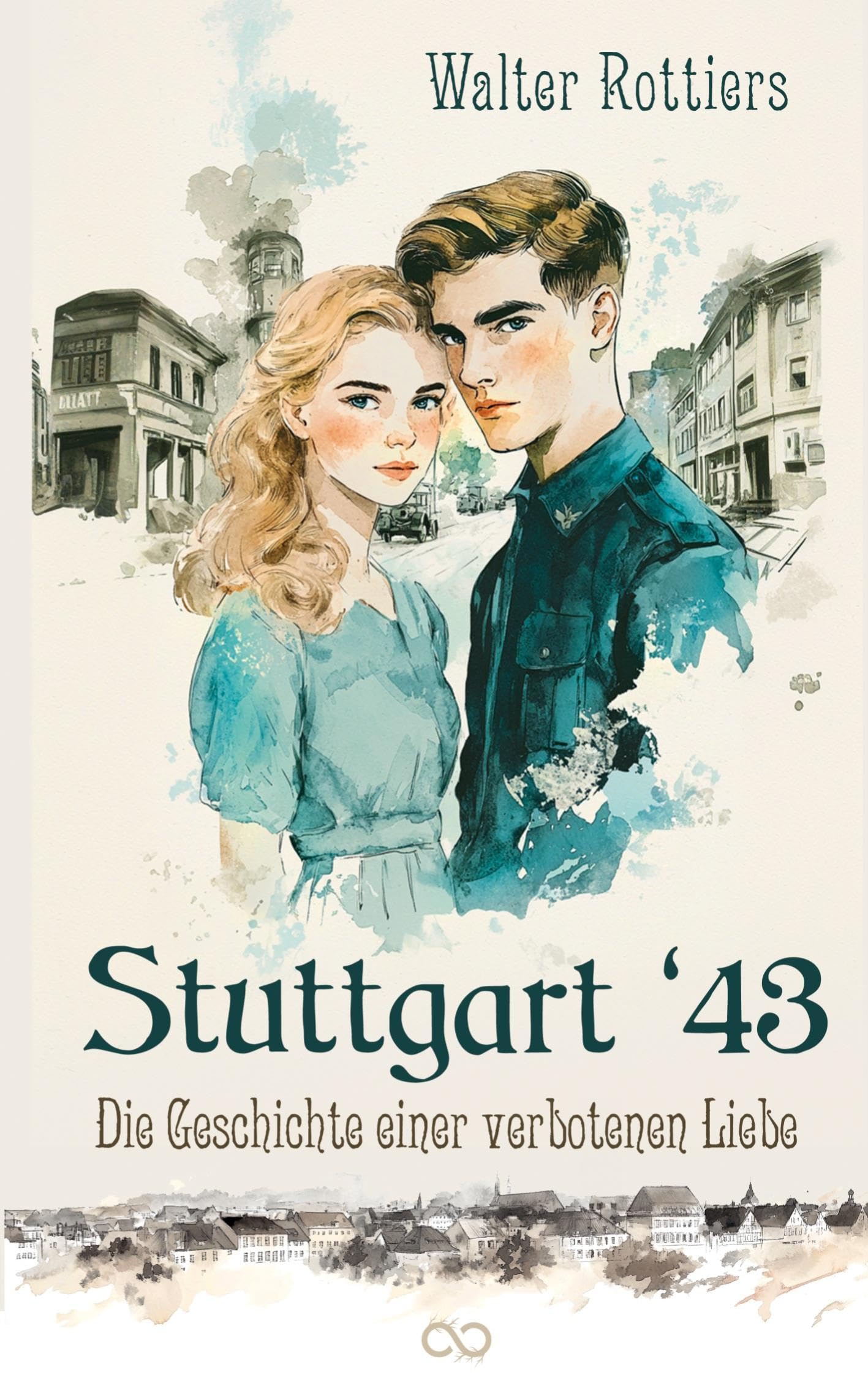Stuttgart '43: Die Geschichte einer verbotenen Liebe