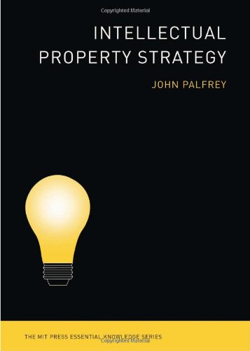 Intellectual Property Strategy (MIT Press Essential Knowledge)