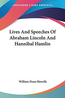 Lives And Speeches Of Abraham Lincoln And Hannibal Hamlin