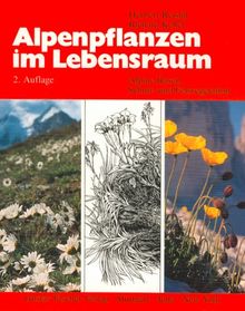 Alpenpflanzen im Lebensraum: Alpine Rasen-, Schutt- und Felsvegetation. Vegetationsökologische Informationen für Studien, Exkursionen und Wanderungen