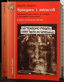 Spiegare i miracoli. Interpretazione critica di prodigi e guarigioni miracolose (Nuova biblioteca Dedalo, Band 279)