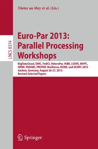 Euro-Par 2013: Parallel Processing Workshops: BigDataCloud, DIHC, FedICI, HeteroPar, HiBB, LSDVE, MHPC, OMHI, PADABS, PROPER, Resilience, ROME, UCHPC ... Papers (Lecture Notes in Computer Science)