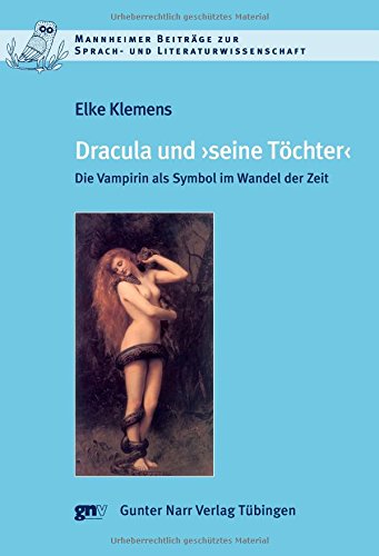 Dracula und seine Töchter. Die Vampirin als Symbol im Wandel der Zeit (Mannheimer Beiträge zur Sprach- und Literaturwissenschaft)