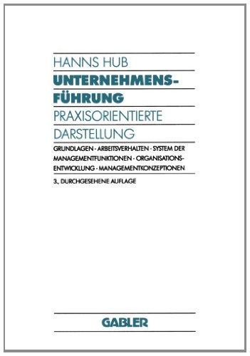 Unternehmensführung: Praxisorientierte Darstellung (Moderne Wirtschaftsbücher)