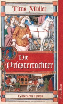 Die Priestertochter: Historischer Roman