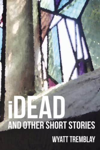 iDead and Other Short Stories: nine short stories