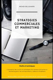 STRATEGIES COMMERCIALES ET MARKETING: Outils et techniques