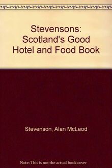 Stevensons 2007: Scotland's Good Hotel and Food Book (Stevensons: Scotland's Good Hotel and Food Book)